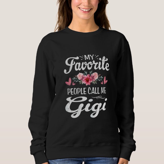 Womens My Favorite People Call Me Gigi Cute Mother Sweatshirt (Front)