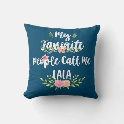 Womens My favorite people call me lala mothers Throw Pillow