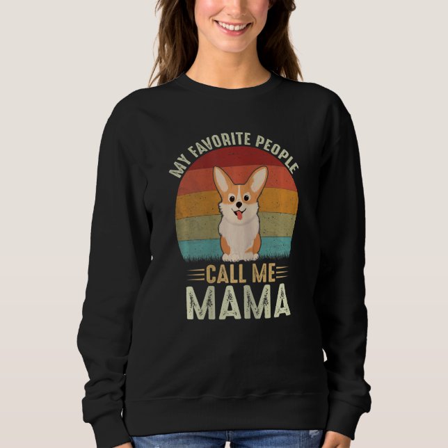 Womens My Favorite People Call Me Mama Cute Corgi  Sweatshirt (Front)