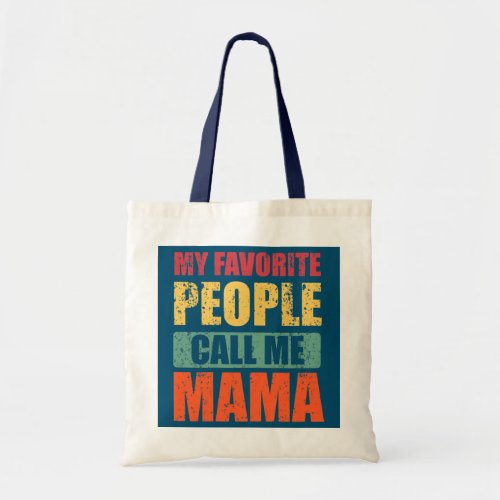 Womens My Favorite People Call Me Mama Funny Tote Bag