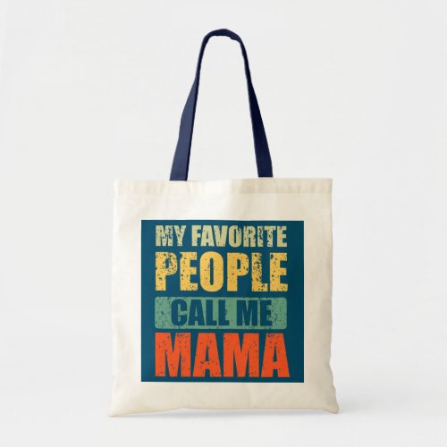 Womens My Favorite People Call Me Mama Funny Tote Bag