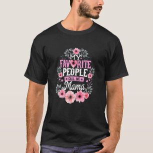 Womens My Favorite People Call Me Mama Mothers Da T-Shirt