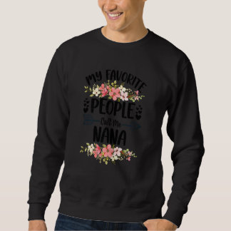 Womens My Favorite People Call Me Nana Mother's Da Sweatshirt