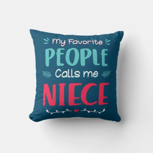 Womens My Favorite People Call Me Niece Mothers Throw Pillow
