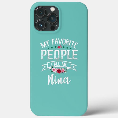 Womens My Favorite People Call Me Nina Flower iPhone 13 Pro Max Case