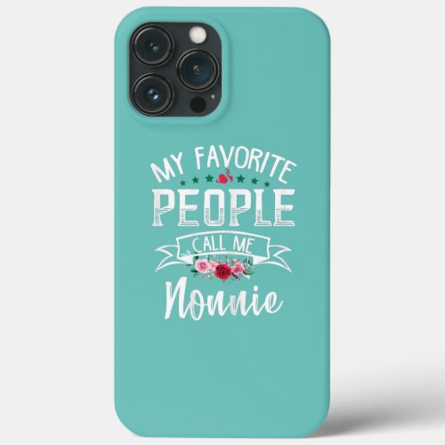 Womens My Favorite People Call Me Nonnie Flower iPhone 13 Pro Max Case