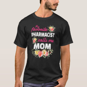 Womens My Favorite Pharmacist Calls Me Mom T-Shirt
