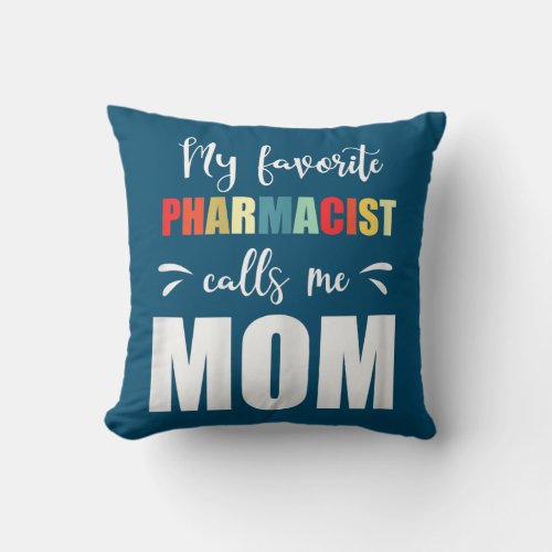 Womens My Favorite Pharmacist Calls Me Mom Throw Pillow