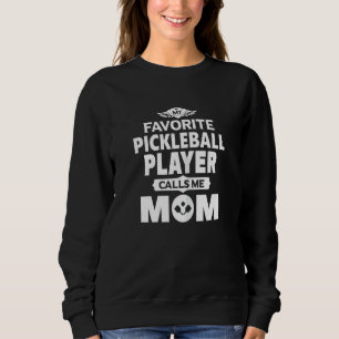 Womens My Favorite Pickleball Player Calls Me Mom Sweatshirt