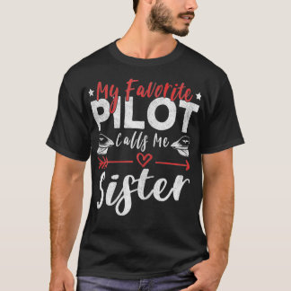 Womens My Favorite Pilot Calls Me Sister Pilots Si T-Shirt