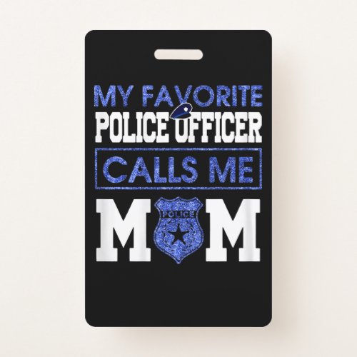 Womens My Favorite Police Officer Calls Me Mom Badge