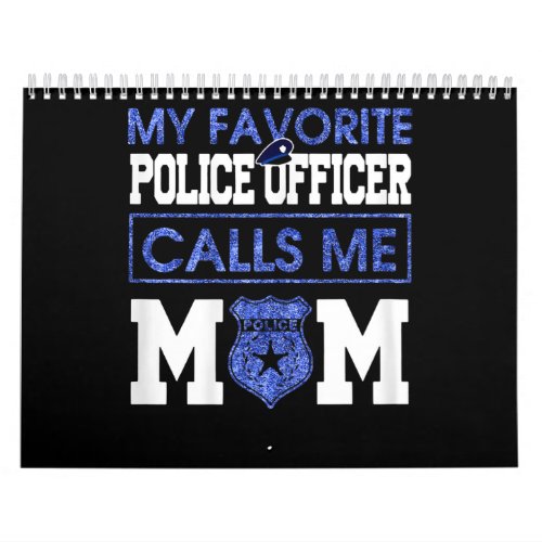 Womens My Favorite Police Officer Calls Me Mom Calendar