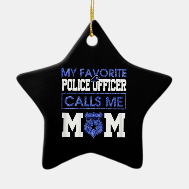 Womens My Favorite Police Officer Calls Me Mom Ceramic Ornament (Front)