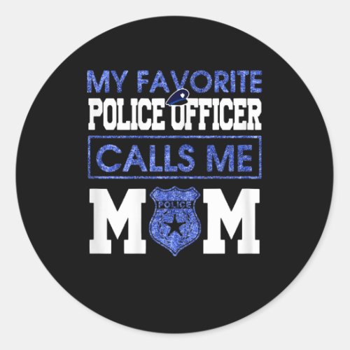 Womens My Favorite Police Officer Calls Me Mom Classic Round Sticker