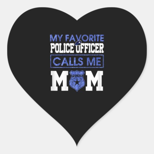 Womens My Favorite Police Officer Calls Me Mom Heart Sticker