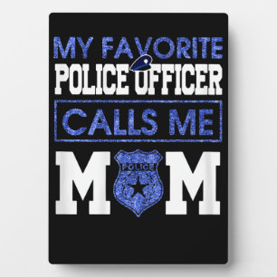 Womens My Favorite Police Officer Calls Me Mom Plaque