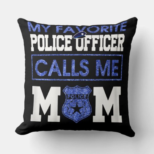 Womens My Favorite Police Officer Calls Me Mom Throw Pillow