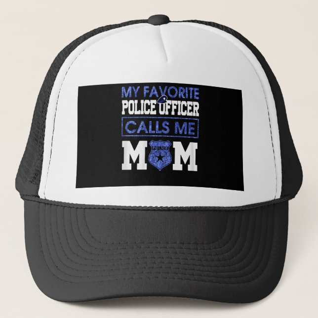 Womens My Favorite Police Officer Calls Me Mom Trucker Hat (Front)