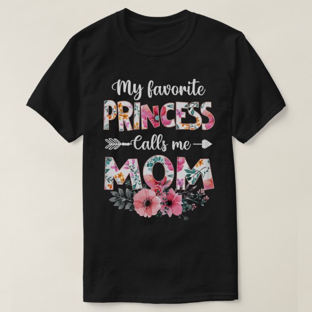 Womens My Favorite Princess Calls Me Mom  Daughter T-Shirt (Design Front)