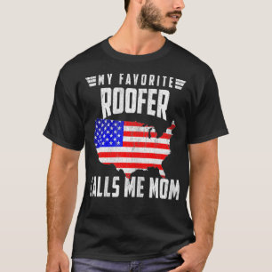 Womens My Favorite Roofer Calls Me Mom USA America T-Shirt