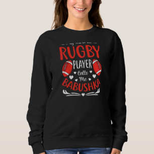 Womens My Favorite Rugby Player Calls Me Babushka Sweatshirt
