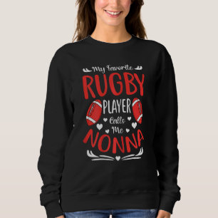 Womens My Favorite Rugby Player Calls Me Nonna Mot Sweatshirt