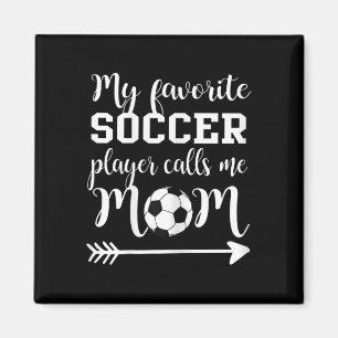 Womens My Favorite Soccer Player Calls Me Mom Magnet