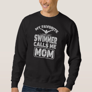 Womens My Favorite Swimmer Calls Me Mom  Swimming  Sweatshirt