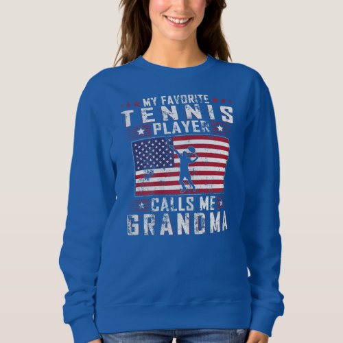 Womens My Favorite Tennis Player Calls Me Grandma Sweatshirt