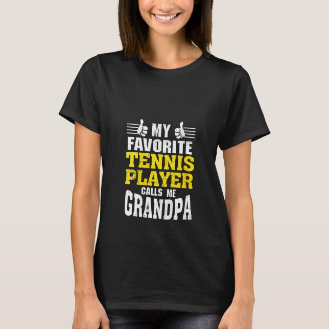 Womens My Favorite Tennis Player Calls Me Grandpa T-Shirt (Front)