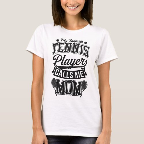 Womens My Favorite Tennis Player Calls Me Mom  T_Shirt
