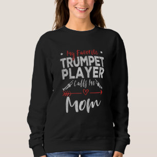 Womens My Favorite Trumpet Player Calls Me Mom Tru Sweatshirt