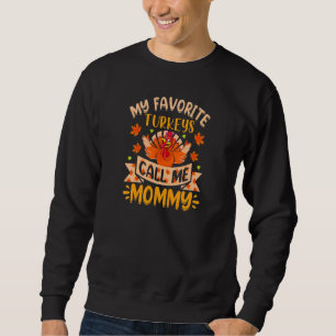 Womens My favorite Turkeys Call me Mommy Sweatshirt