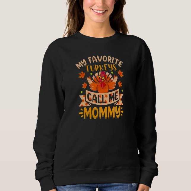 Womens My favorite Turkeys Call me Mommy Sweatshirt (Front)