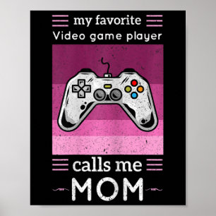 Womens My Favorite Video Game Player Calls Me Mom Poster