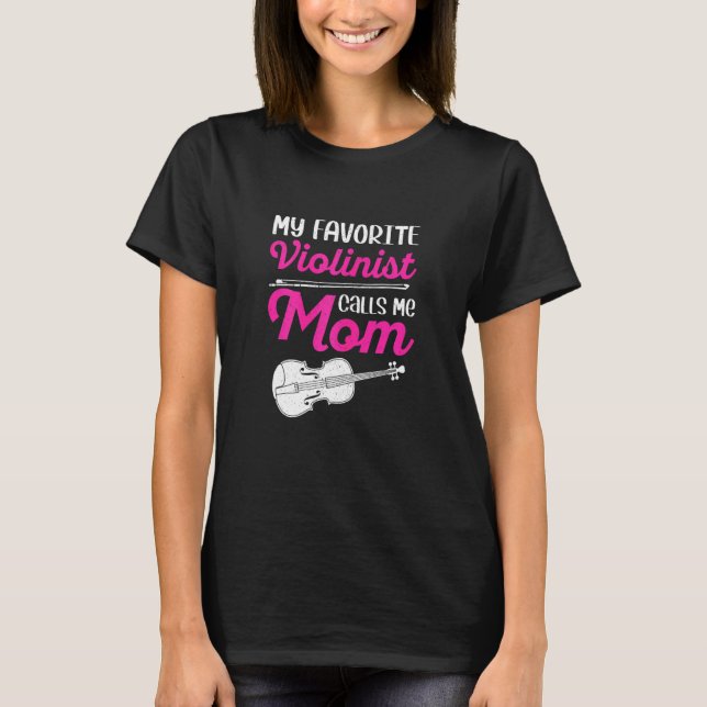 Womens My Favorite Violinist Calls Me Mom Musician T-Shirt (Front)