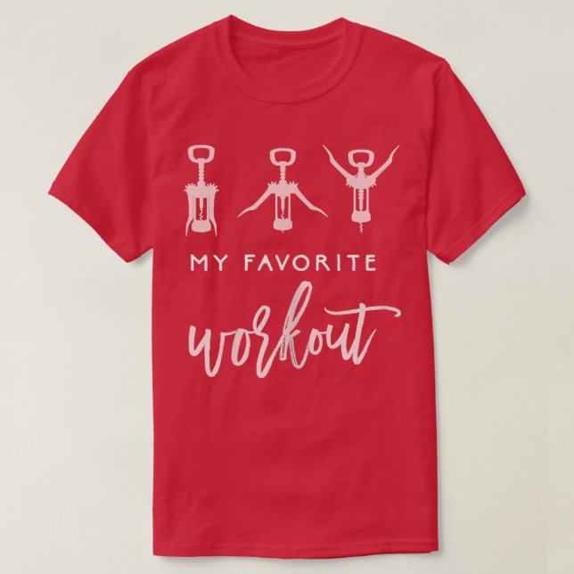 Womens My Favorite Workout Funny Wine Lover Womens T-Shirt (Design Front)