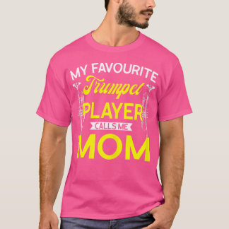 Womens My Favourite Trumpet Player Calls Me Mom Tr T-Shirt