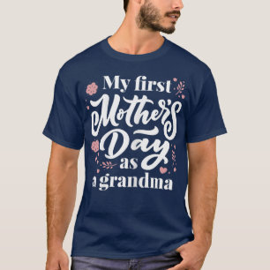 Womens My First Mother's Day As A Grandma First Ti T-Shirt