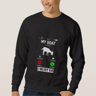 Womens My Goat Is Calling And I Must Go  Phone Scr Sweatshirt