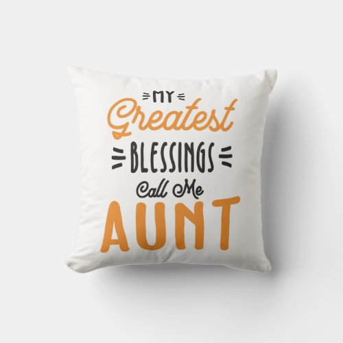 Womens My Greatest Blessings Call Me Aunt Throw Pillow
