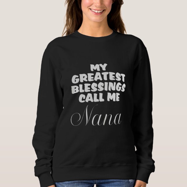 Womens My Greatest Blessings Call Me Nana Sweatshirt (Front)