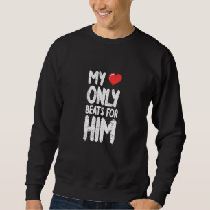 Womens My Heart Only Beats For Him Valentine Match Sweatshirt
