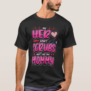 Womens My Her Wears Scrubs And I Call Her Mommy Nu T-Shirt