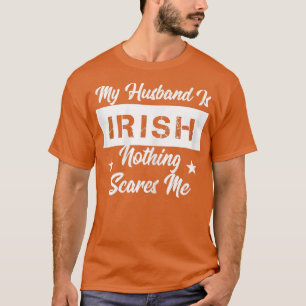 Womens My Husband Is Irish Nothing Scares Me T-Shirt