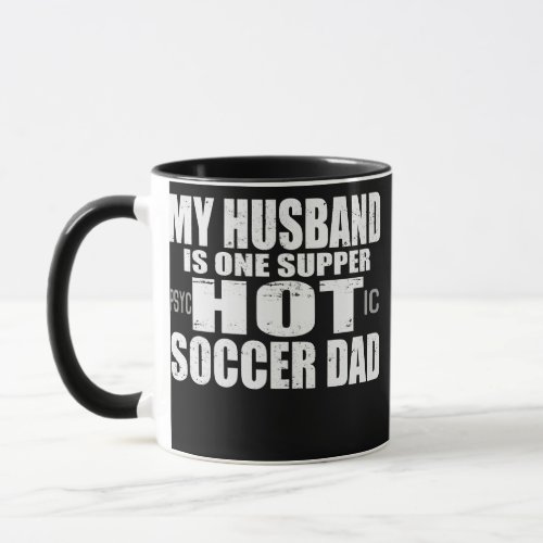 Womens My husband is one super crazy soccer dad Mug