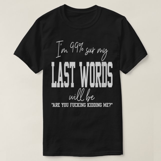 Womens My Last Words Funny Saying Joke Humorous Qu T-Shirt (Design Front)
