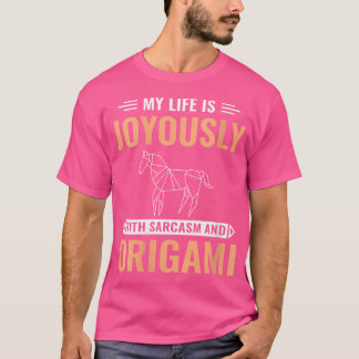 Womens My Life Is Joyously With Sarcasm And Origam T-Shirt