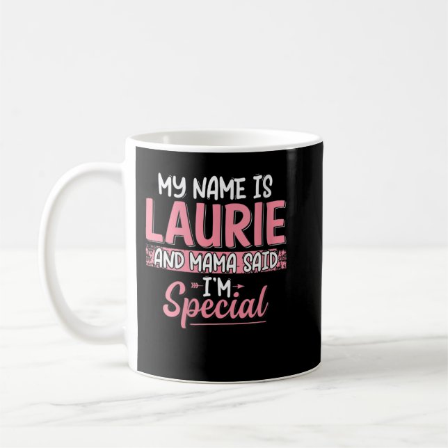 Womens My Name Is Laurie And Mama Said I’m Special Coffee Mug (Left)