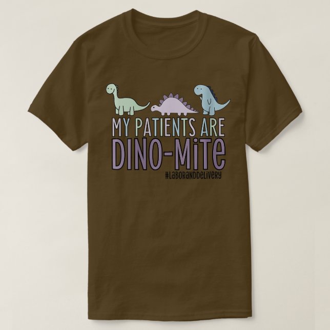 Womens My Patients Are Dinomite Labor and Delivery T-Shirt (Design Front)